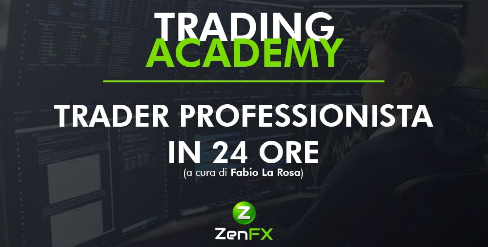 Corso Trading Online: Trader Professionista in 24 Ore - ZenFX Official